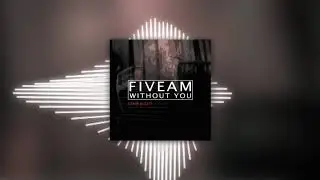 FiveAm - Without You (Original Mix) || OUT NOW !