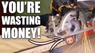 You're WASTING MONEY on CIRCULAR SAW BLADES!