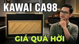 Piano KAWAI CA98 | Một mức giá quá hời ở thời điểm này
