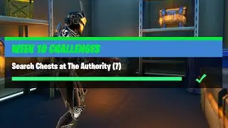 Search Chests at The Authority (7) All Locations - Fortnite Week 10 Challenges