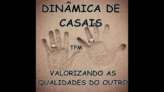 Dinâmica para casais - valorizando as qualidades do outro #06- Especial para Casais