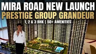 Mira road New project launch by prestige group 1,2 & 3 bhk grandeur apartment with 50+ amenities