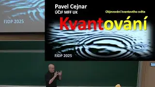 Pavel Cejnar: Kvantov&aacute;n&iacute; [MFF - FJDP 10.4.2025]