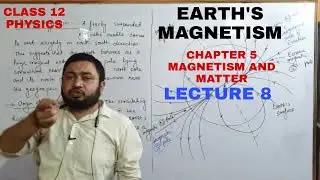 L08 || Earth's Magnetism || Magnetism and Matter || Physics Class 12