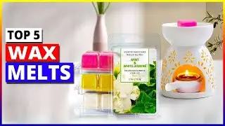 Best Wax Melts of 2026 &ndash; Top 5 Review You Can&rsquo;t Miss!
