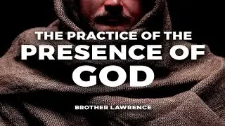 Practicing the Presence of GOD by Brother Lawrence