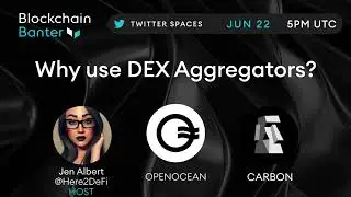 🎙 The Power of DEX Aggregators with OpenOcean and Carbon