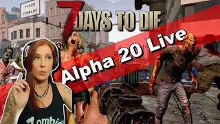 Streamer Weekend Alpha 20! | 7 Days to Die | Liz Cam