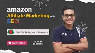Amazon Affiliate Marketing with SEO || Bangla Course || Paid Tools Keyword Research || SH Masum