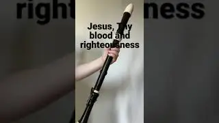 Jesus, Thy blood and righteousness / tenor recorder