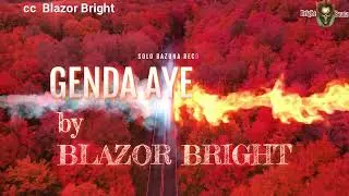 Blazor Bright- Genda Aye Lyrics-[ Leave ]-[love That Ended Without Proper Goodbyes]