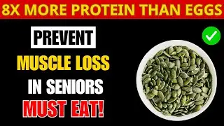 THIS Food Has More Protein Than Eggs - Prevent Muscle Loss in Seniors