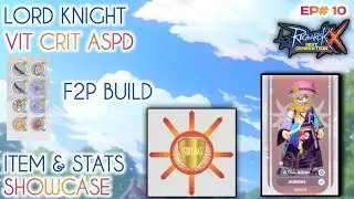 Lord Knight VIT/ASPD/CRIT F2P Build | Item & Stats Showcase EP #10 | Ragnarok X (SEA)