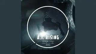 A.I. Rising (Opening Title / FVLCRVM Remix)