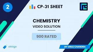 #2 Chemistry | Video Solution | 900 Rated | TLE CP-31 Sheet | Best Codeforces Problems