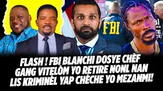 FLASH ! FBI BLANCHI DOSYE CHÈF GANG VITELÒM YO RETIRE NONL NAN LIS KRIMINÈL YAP CHÈCHE YO MEZANM