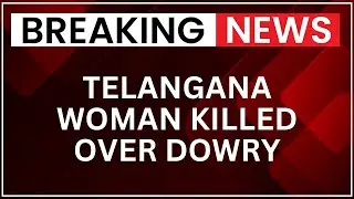 Telangana Woman Beaten Over Dowry, Death Staged As Suicide Sparks Villager Uproar