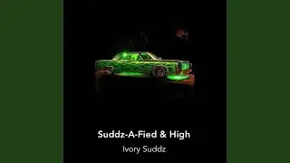 Suddz-A-Fied & High