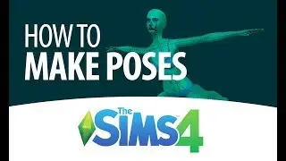 How To Create Poses For The Sims 4