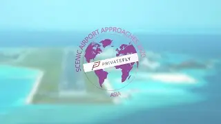 Scenic airport approaches in Asia 2020 - PrivateFly