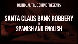 IMPROVE YOUR Spanish WITH TRUE CRIME: (easy) The Santa Claus Bank Robbery