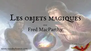 Les objets magiques - avec Fred MacParthy