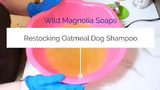 Restocking Oatmeal Dog Shampoo | Soap Making | Handmade Soap