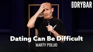 Dating Can Be Difficult. Marty Pollio