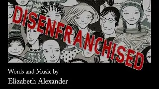 Disenfranchised, by Elizabeth Alexander (A sneak peek courtesty of ChoralTracks.com)