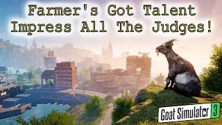 Goat Simulator 3💠Farmer's Got Talent - Impress All The Judges!