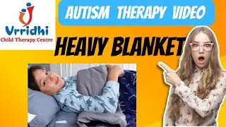 Autism Therapy Video | Heavy Blanket | Autism Treatment Video @VrridhiChildTherapycenter