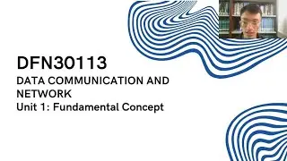 DFN30113 Data Communication and Network (Unit 1: Fundamental Concept)