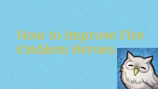 How to improve Fire Emblem Heroes
