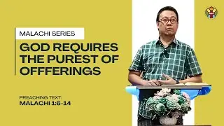 God Requires the Purest of Offerings | Mustard Seed Reformed Church | Pastor Jek Pacheco