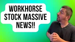 Massive News for Workhorse Stock Investors | WKHS Stock News | Workhorse Stock Analysis | $WKHS S