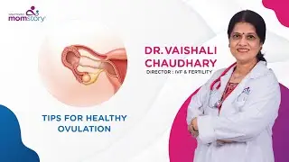 Tips for Healthy Ovulation | Expert Insights with Dr. Vaishali Chaudhary.