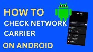 How to Check Network Carrier on Android Phone