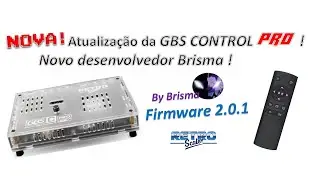 # 139 - ATUALIZAÇÃO GBS CONTROL PRO 2.0.1 - FIRMWARE BY BRISA !