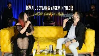 İsmail Ceylan & Yasemin Yıldız - Nasip Olursa Eğer ( Officail Video) (Akustik)