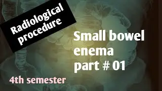 #small bowel enema/part#01/enteroclysis/indications/contraindications/procedure