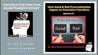 #97: How Good and Bad Procrastination Impact on Executive Functions | Executive Function Brain...