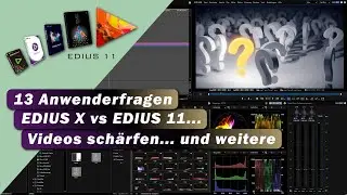 EDIUS  - 13 verschiedenste Fragen von Anwendern, kurz und knapp beantwortet. (EDIUS 11 VS EDIUS X)
