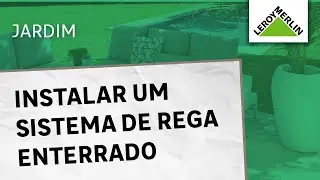 Como instalar um sistema de rega enterrado | LEROY MERLIN