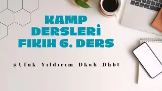 KAMP DERSLERİ FIKIH 6. DERS