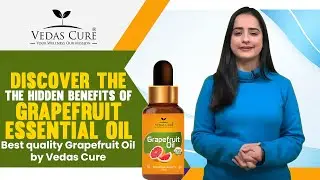 Discover The Hidden Benefits Of Grapefruit Essential Oil | Best quality Grapefruit Oil by Vedas Cure