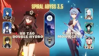 C1 Hutao Double Hydro & C0 Ganyu Mono Cryo | Spiral Abyss 3.5 | Floor 12 - 9 Stars - Genshin Impact