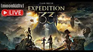 LATE NIGHT STREAM [EXPEDITION 33]