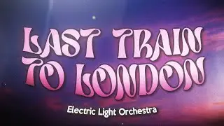 Electric Light Orchestra - Last Train to London (Lyrics)