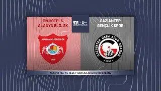 ON HOTELS ALANYA BLD. - GAZİANTEP GENÇLİK SPOR SMS Grup Efeler Ligi