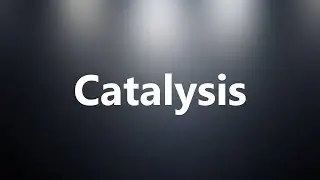 Catalysis - Medical Definition